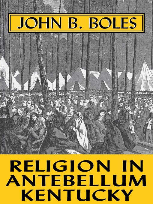 Title details for Religion in Antebellum Kentucky by John B. Boles - Available